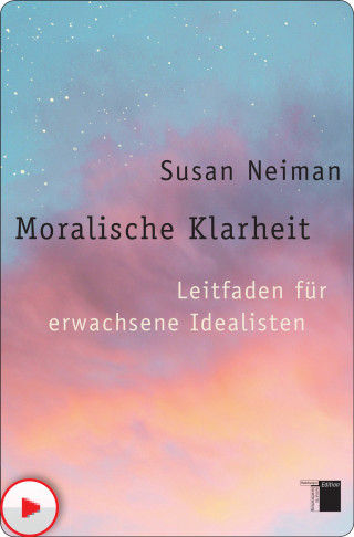 Susan Neiman: Moralische Klarheit