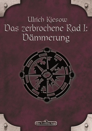 Ulrich Kiesow: DSA 56: Das zerbrochene Rad 1 - Dämmerung