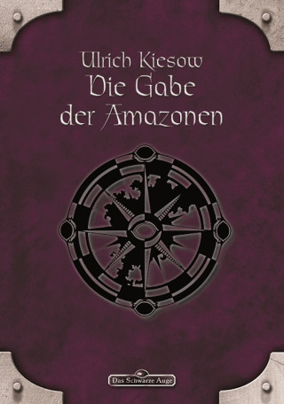 Ulrich Kiesow: DSA 18: Die Gabe der Amazonen