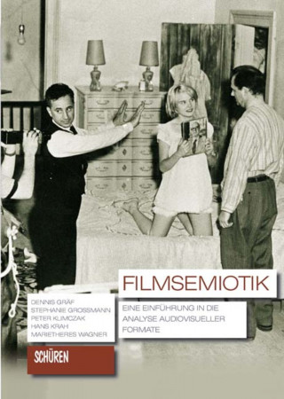 Dennis Gräf, Stephanie Großmann, Peter Klimczak, Hans Krah, Marietheres Wagner: Filmsemiotik