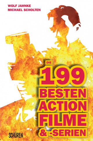 Michael Scholten, Wolf Jahnke: Die 199 besten Action-Filme & -Serien