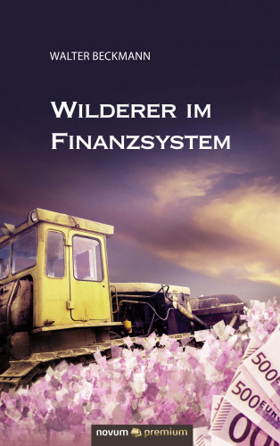 Walter Beckmann: Wilderer im Finanzsystem