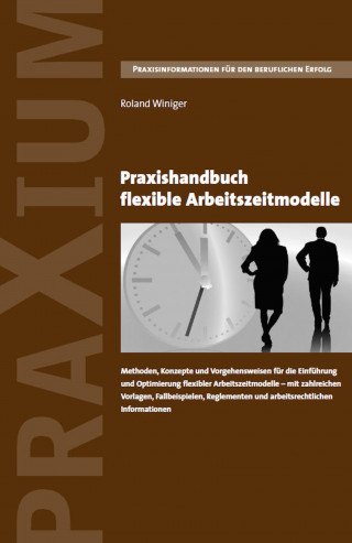 Roland Winiger: Praxishandbuch flexible Arbeitszeitmodelle