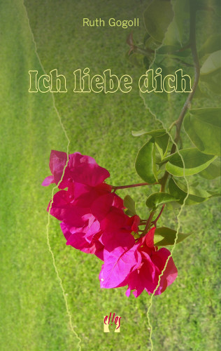 Ruth Gogoll: Ich liebe dich