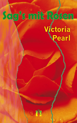 Victoria Pearl: Sag's mit Rosen