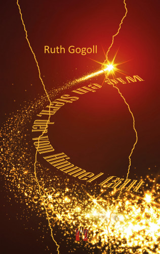 Ruth Gogoll: Wie ein Stern, der vom Himmel fällt