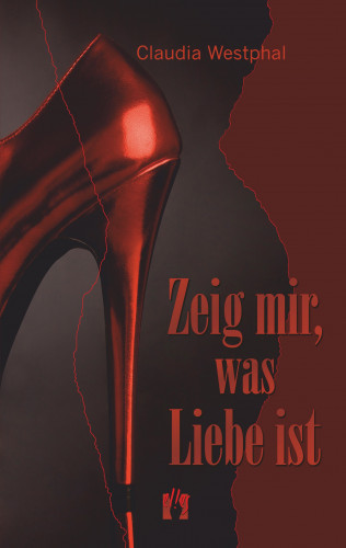 Claudia Westphal: Zeig mir, was Liebe ist