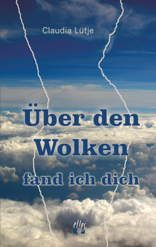 Claudia Lütje: Über den Wolken fand ich dich