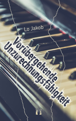 Lo Jakob: Vorübergehende Unzurechnungsfähigkeit