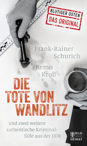 Remo Kroll, Frank-Reiner Schurich: Die Tote von Wandlitz