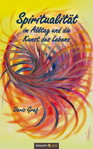Doris Graf: Spiritualität im Alltag und die Kunst des Lebens