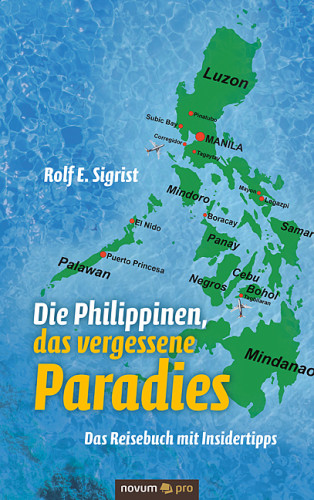 Rolf E. Sigrist: Die Philippinen, das vergessene Paradies