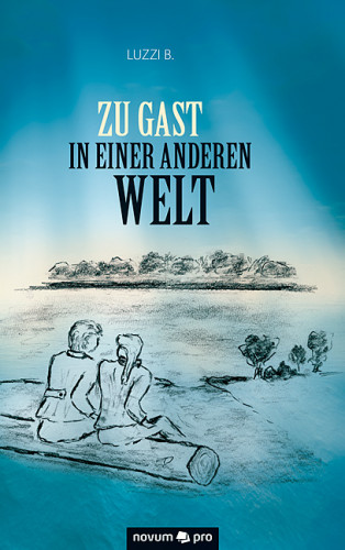 Luzzi B.: Zu Gast in einer anderen Welt