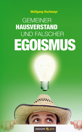 Wolfgang Hochmayr: Gemeiner Hausverstand und falscher Egoismus