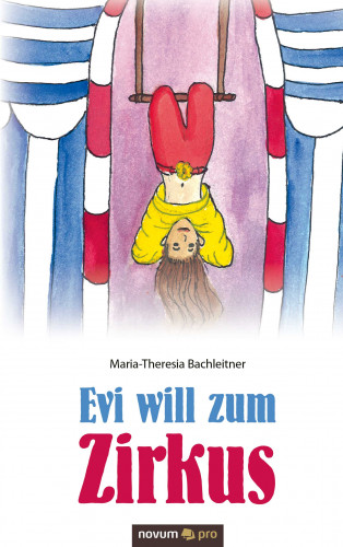Maria-Theresia Bachleitner: Evi will zum Zirkus