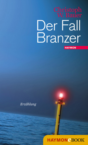 Christoph W. Bauer: Der Fall Branzer