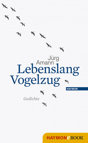 Jürg Amann: Lebenslang Vogelzug