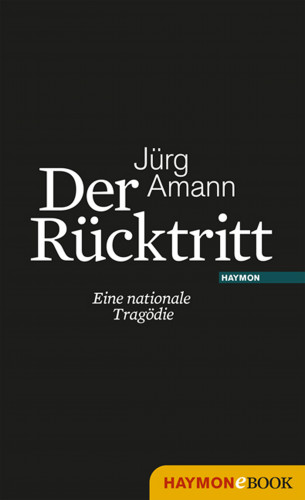 Jürg Amann: Der Rücktritt