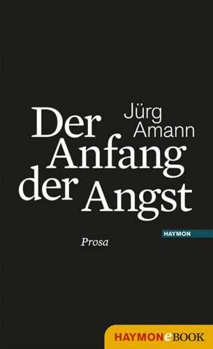 Jürg Amann: Der Anfang der Angst