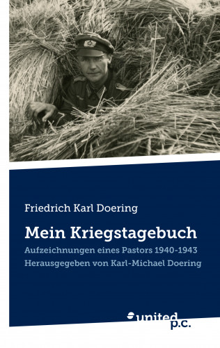 Karl-Michael Doering: Friedrich Karl Doering: Mein Kriegstagebuch