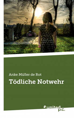 Anke Müller de Rot: Tödliche Notwehr