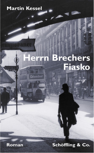 Martin Kessel: Herrn Brechers Fiasko