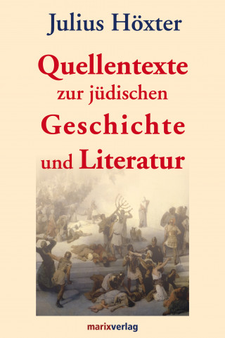 Julius Höxter: Quellentexte zur jüdischen Geschichte und Literatur