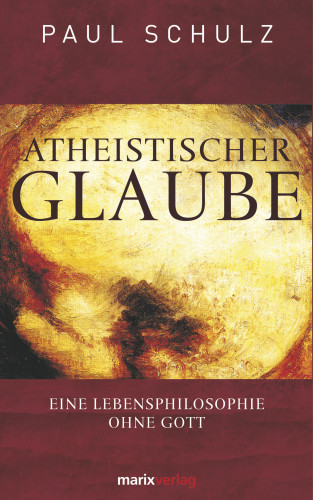 Dr. Paul Schulz: Atheistischer Glaube
