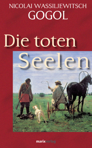 Nicolai W. Gogol: Die toten Seelen