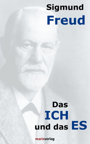 Sigmund Freud: Das ICH und das ES