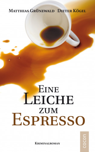 Matthias Grünewald, Dieter Kögel: Eine Leiche zum Espresso