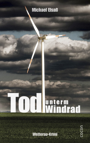 Michael Elsaß: Tod unterm Windrad