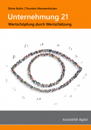 Thorsten Nieuwenhuizen, Dörte Nuhn: Unternehmung 21: Wertschöpfung durch Wertschätzung