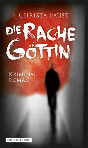 Christa Faust: Die Rachegöttin