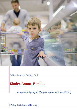 Sabine Andresen, Danijela Galic: Kinder. Armut. Familie.