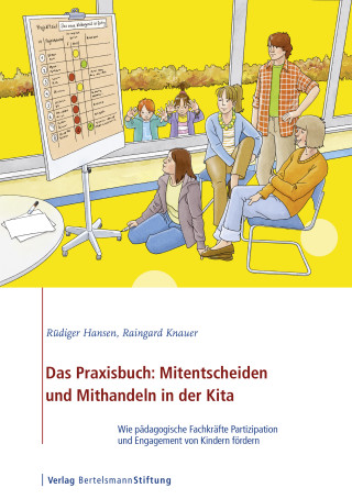 Rüdiger Hansen, Raingard Knauer: Das Praxisbuch: Mitentscheiden und Mithandeln in der Kita