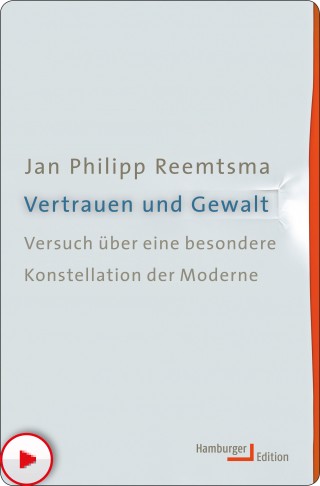 Jan Philipp Reemtsma: Vertrauen und Gewalt