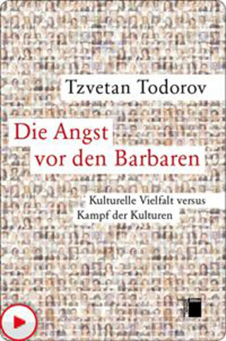 Tzvetan Todorov: Die Angst vor den Barbaren