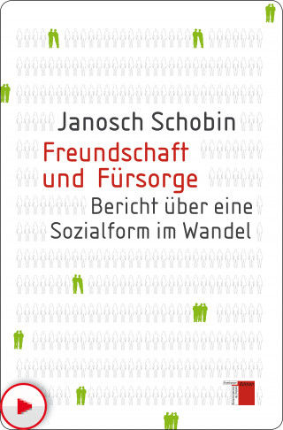 Janosch Schobin: Freundschaft und Fürsorge