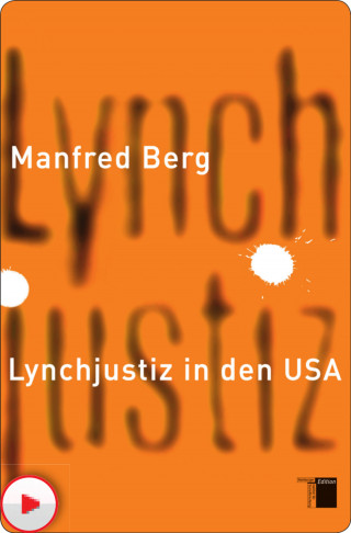 Manfred Berg: Lynchjustiz in den USA