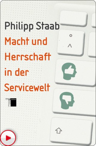 Philipp Staab: Macht und Herrschaft in der Servicewelt