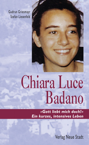 Gudrun Griesmayr, Stefan Liesenfeld: Chiara Luce Badano