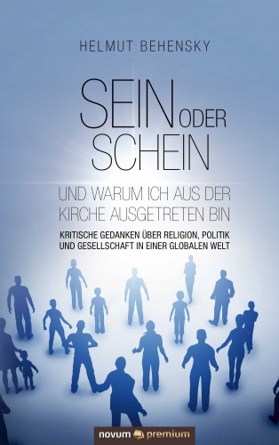 Helmut Behensky: Sein oder Schein und warum ich aus der Kirche ausgetreten bin