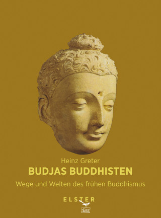 Heinz Greter: Budjas Buddhisten - Wege und Welten des frühen Buddhismus