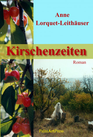 Anne Lorquet-Leithäuser: Kirschenzeiten