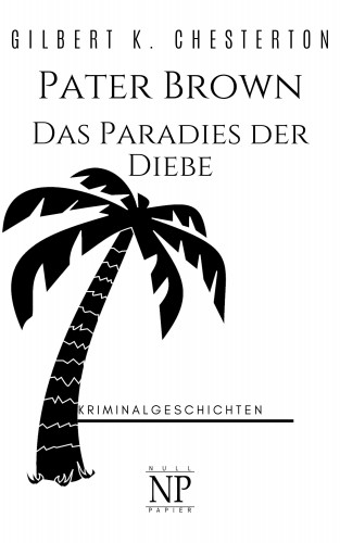 Gilbert K. Chesterton: Pater Brown – Das Paradies der Diebe