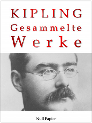 Rudyard Kipling: Rudyard Kipling - Gesammelte Werke