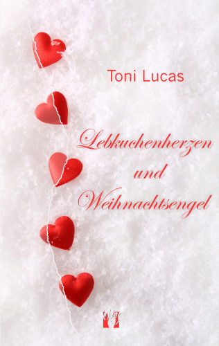 Toni Lucas: Lebkuchenherzen und Weihnachtsengel