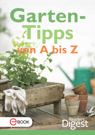 Reader's Digest: Gartentipps von A-Z