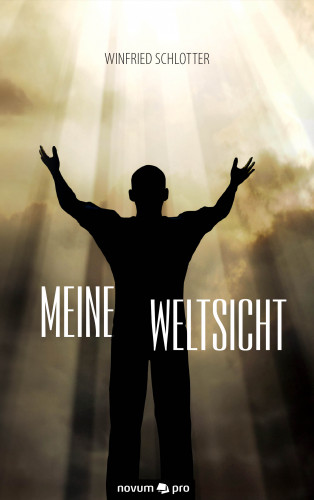 Winfried Schlotter: Meine Weltsicht